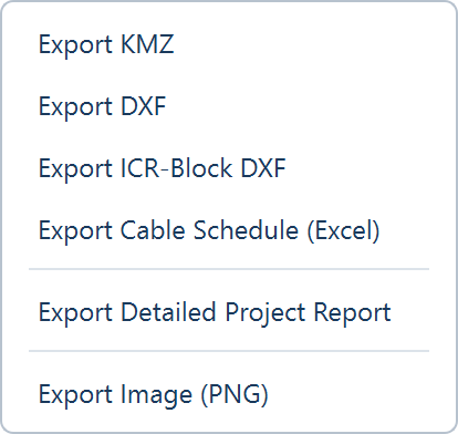 The Export menu: Export KMZ, Export DXF, Export ICR-Block DXF, Export Cable Schedule (Excel), Export Detailed Project Report and Export Image (PNG).